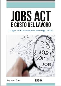 Ebook jobs act e costo del lavoro: le novit legislative e il loro impatto atteso sul mondo del lavoro